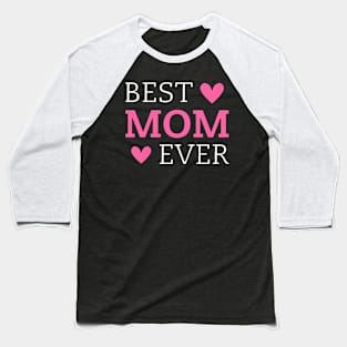 Best Mom Ever Nice And Creative Design Baseball T-Shirt